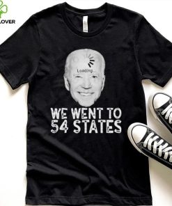 We Went To 54 States – Biden Loading Shirt