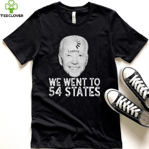 We Went To 54 States – Biden Loading Shirt