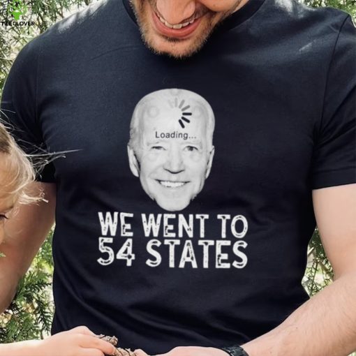 We Went To 54 States – Biden Loading Shirt