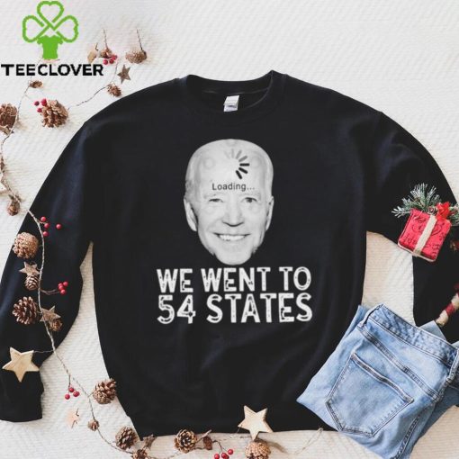 We Went To 54 States – Biden Loading Shirt