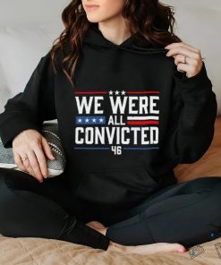 We Were All Convicted 46 Shirt