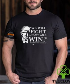 We Will Fight And We Will Win Shirt