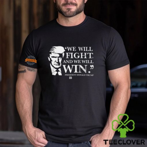 We Will Fight And We Will Win Shirt