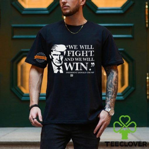 We Will Fight And We Will Win Shirt