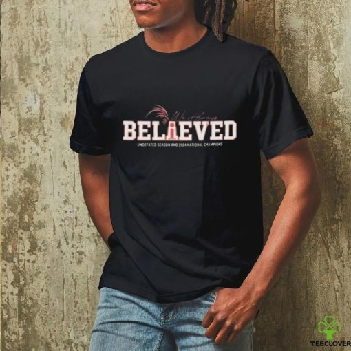 We always believed undefated season and 2024 national champions T Shirt