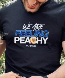 We are feeling peachy Peach Bowl ATL 12 30 23 shirt