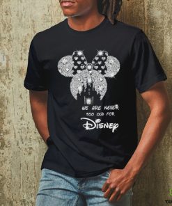 We are never too old for Disney diamond shirt