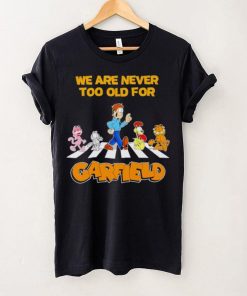 We are never too old for Garfield shirt