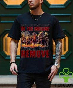 We are the grandchildren of the indians you weren’t able to remove shirt