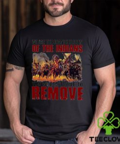 We are the grandchildren of the indians you weren’t able to remove shirt