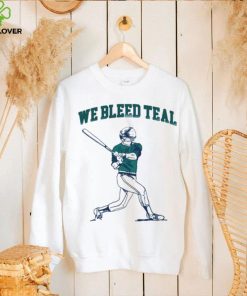 We bleed teal player baseball shirt