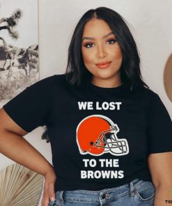 We lost to the Browns shirt 1 We lost to the Browns shirt
