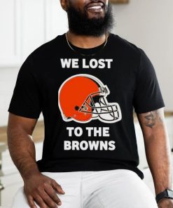 We lost to the Browns shirt 3 We lost to the Browns shirt