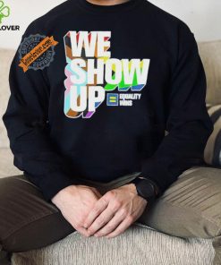 We show up equality wins LGBT flag shirt