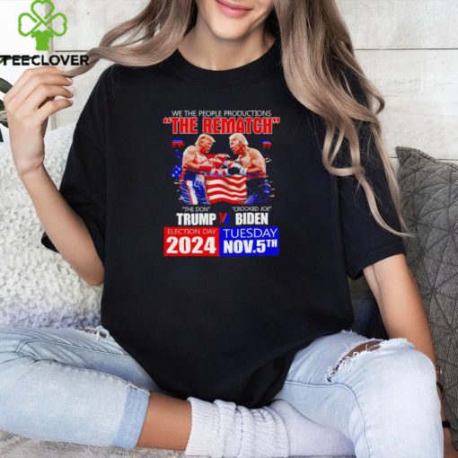 We the people productions the rematch The Don Trump vs Crooked Joe Biden shirt
