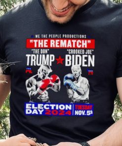 We the people productions the rematch Trump vs Biden Election day 2024 shirt
