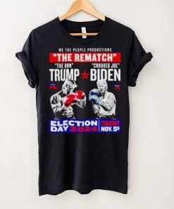 We the people productions the rematch Trump vs Biden Election day 2024 shirt