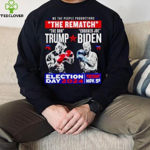 We the people productions the rematch Trump vs Biden Election day 2024 shirt