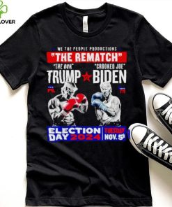 We the people productions the rematch Trump vs Biden Election day 2024 shirt