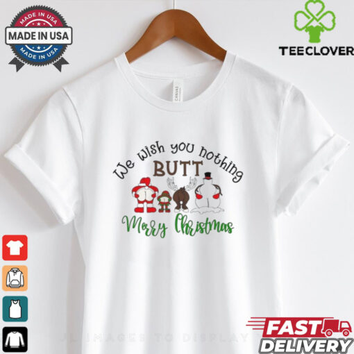 We wish you nothing butt Merry Christmas shirt