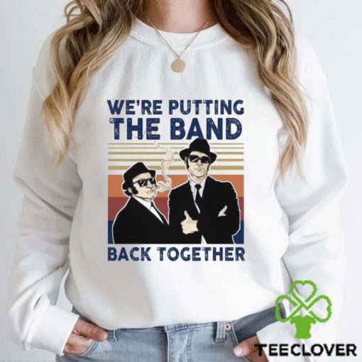 We’Re Putting The Band Back Together Vintage T Shirt