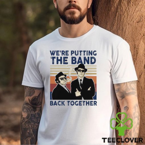 We’Re Putting The Band Back Together Vintage T Shirt