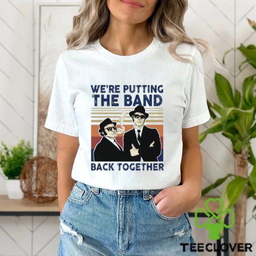 We’Re Putting The Band Back Together Vintage T Shirt