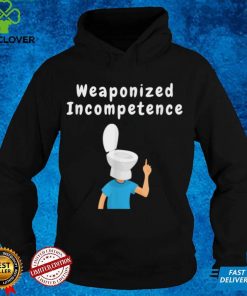 Weaponized Incompetence T Shirt