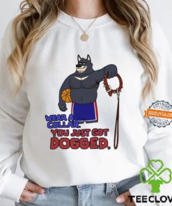 Wear A Collar You Just Got Dogged t hoodie, sweater, longsleeve, shirt v-neck, t-shirt