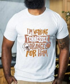Wearing Tennessee Orange For Him Shirt