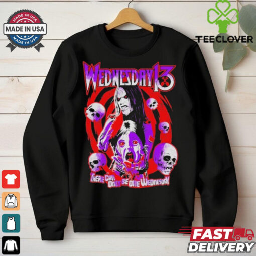 Wednesday 13 There Can Only Be One Wednesday Skull T shirt