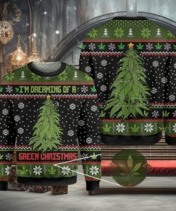 Weed I’m Dreaming Of A Green All Over Print 3D Ugly Christmas Sweater
