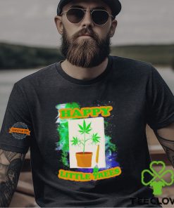 Weed happy little trees shirt