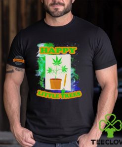 Weed happy little trees hoodie, sweater, longsleeve, shirt v-neck, t-shirt