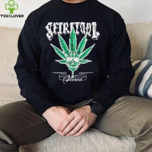 Weed skull spiritual vices hoodie, sweater, longsleeve, shirt v-neck, t-shirt