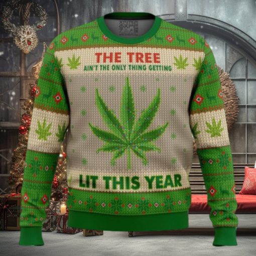 Weed the tree ain’t the only thing getting lit the year Christmas Sweater