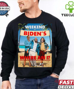 Weekend At Bidens Where Am I Unisex T Shirt