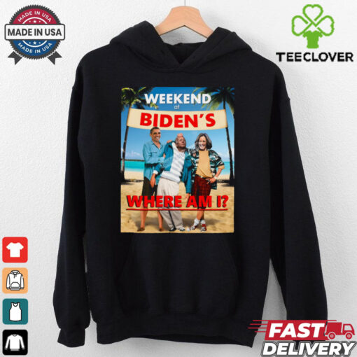 Weekend At Bidens Where Am I Unisex T Shirt