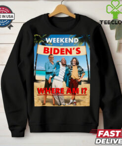 Weekend At Bidens Where Am I Unisex T Shirt