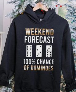 Weekend Forecast 100% Chance Of Dominoes Shirt