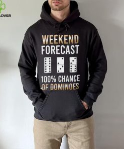 Weekend Forecast 100% Chance Of Dominoes Shirt