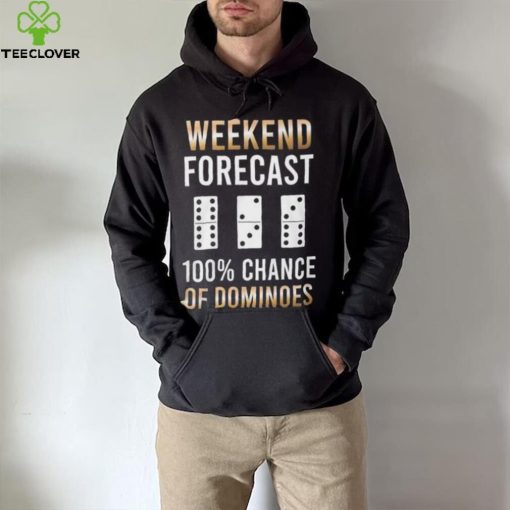 Weekend Forecast 100% Chance Of Dominoes Shirt