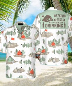 Weekend Forecast Camping With A Chance Of Drinking Hawaiian Shirt