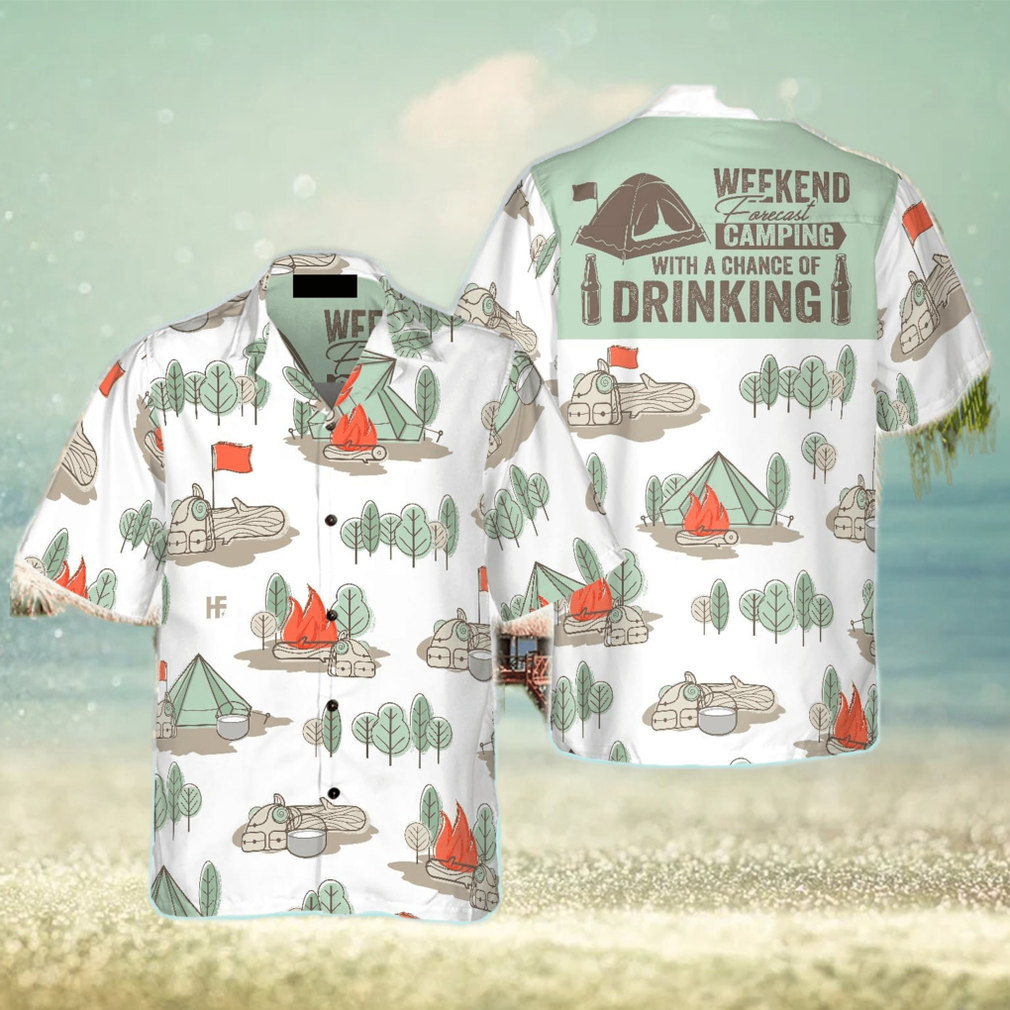 Weekend Forecast Camping With A Chance Of Drinking Hawaiian Shirt Weekend Forecast Camping With A Chance Of Drinking Hawaiian Shirt