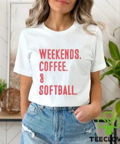 Weekends. Coffee. & Softball. Shirt