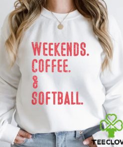 Weekends. Coffee. & Softball. Shirt 3 Weekends. Coffee. & Softball. Shirt