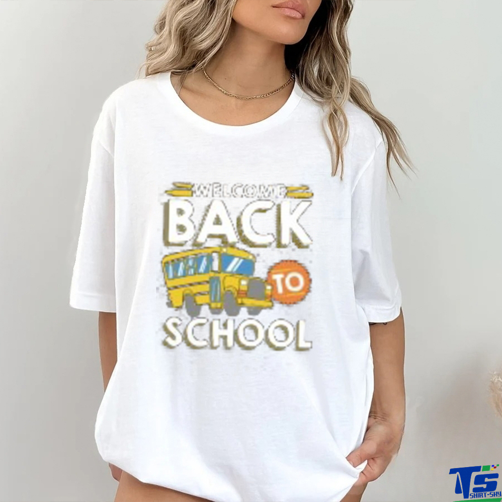 Welcome Back To School Kids Schoolbus New Student T Shirt Welcome Back To School Kids Schoolbus New Student T Shirt