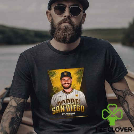Welcome Dylan Cease To San Diego Dylan Shirt