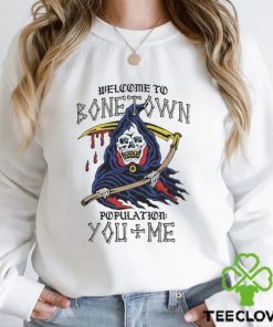 Welcome To Bonetown Population You + Me Shirt