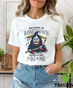 Welcome To Bonetown Population You + Me Shirt
